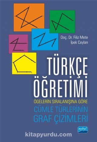 Turkce Ogretimi Ogelerin Siralanisina Gore Cumle Turlerinin Graf Cizimleri Filiz Mete Kitapyurdu Com