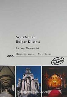 Sveti Stefan Bulgar Kilisesi & Bir Yapı Monografisi - Hasan Kuruyazıcı