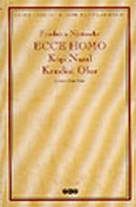 Ecce Homo-Kişi Nasıl Kendisi Olur