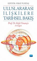Uluslararası İlişkilere Tarihsel Bakış & Prof. Dr. Refet Yinanç'a Armağan