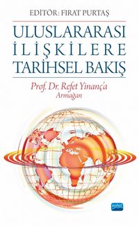 Uluslararası İlişkilere Tarihsel Bakış & Prof. Dr. Refet Yinanç'a Armağan