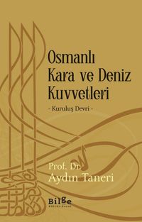 Osmanlı Kara ve Deniz Kuvvetleri & Kuruluş Devri