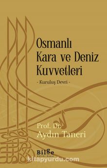 Osmanlı Kara ve Deniz Kuvvetleri & Kuruluş Devri - Prof. Dr. Aydın Taneri