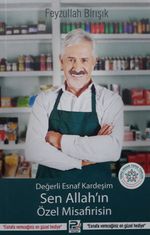 Değerli Esnaf Kardeşim Sen Allah'ın Özel Misafirisin