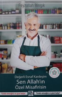 Değerli Esnaf Kardeşim Sen Allah'ın Özel Misafirisin