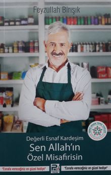 Değerli Esnaf Kardeşim Sen Allah'ın Özel Misafirisin