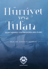 Hürriyet veya Tufan (İslam Tarihinde Yönetim Krizinin Arka Planı)