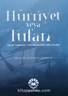 Hürriyet veya Tufan (İslam Tarihinde Yönetim Krizinin Arka Planı) - Prof. Dr. Hakim EL-Mutayri