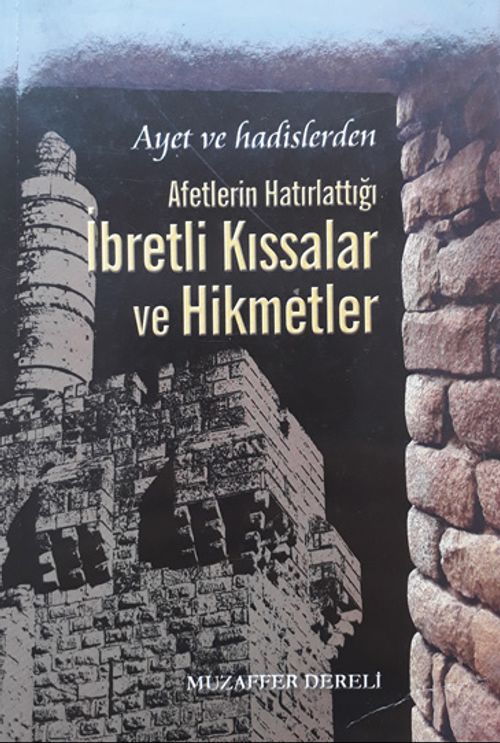 Ayet ve Hadislerden Afetlerin Hatırlattığı İbretli Kıssalar ve Hikmetler