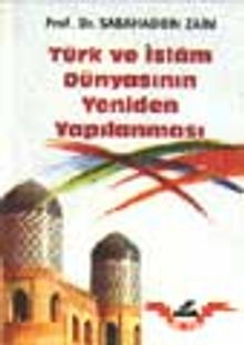 Türk ve İslam Dünyasının Yeniden Yapılanması