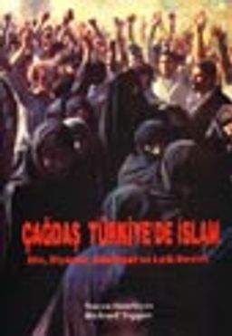 Çağdaş Türkiye'de İslam: (Din, Siyaset, Edebiyat ve Laik Devlet)