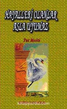 Hayalleri Olanlar Asla Uyumaz - Pat Mesiti