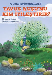 Tavus Kuşu’nu Kim İyileştirir? / Mutlu Hayvan Masalları