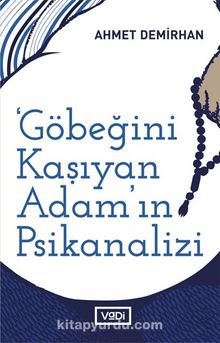 Göbeğini Kaşıyan Adamın Psikanalizi & Sol Muhayyile Üzerine Yazılar - Ahmet Demirhan