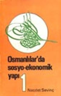 Osmanlılarda Sosyo Ekonomik Yapı (Cilt 1)