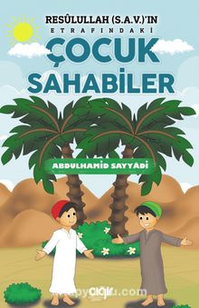 Resulullah (Sav)’ın Etrafındaki Çocuk Sahabiler - Abdulhamid Sayyadi
