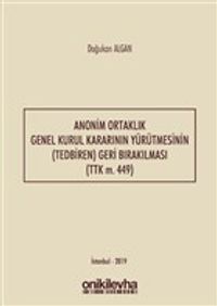 Anonim Ortaklık Genel Kurul Kararının Yürütmesinin (Tedbiren) Geri Bırakılması (TTK m. 449)