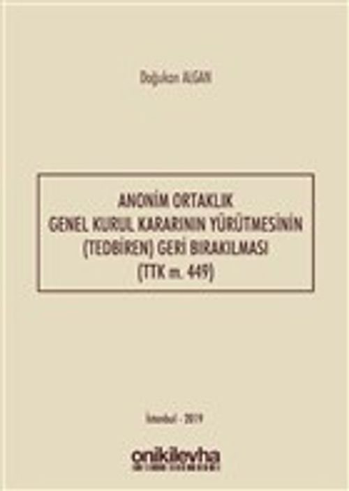 Anonim Ortaklık Genel Kurul Kararının Yürütmesinin (Tedbiren) Geri Bırakılması (TTK m. 449)