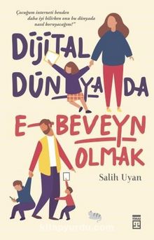 Dijital Dünyada E-Beveyn Olmak - Salih Uyan