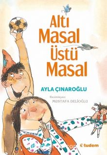 Altı Masal Üstü Masal - Ayla Çınaroğlu
