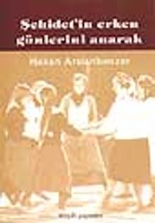 Şehidet'in Erken Günlerini Anarak