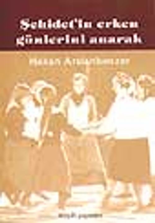 Şehidet'in Erken Günlerini Anarak