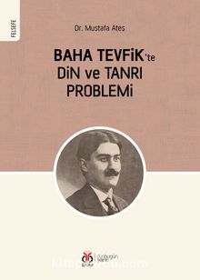 Baha Tevfik’te Din ve Tanrı Problemi - Mustafa Ateş