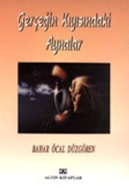 Gerçeğin Kıyısındaki Aynalar