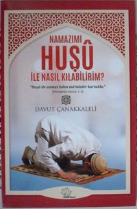 Namazımı Huşu ile Nasıl Kılabilirim
