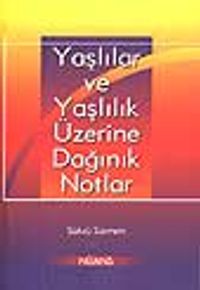 Yaşlılar ve Yaşlılık Üzerine Dağınık Notlar