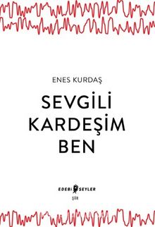 Sevgili Kardeşim Ben - Enes Kurdaş