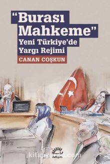 Burası Mahkeme & Yeni Türkiye’de Yargı Rejimi