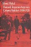 Osmanlı İmparatorluğu'nda &Ccedil;alışma İlişkileri: 1850-1920 T&uuml;rkiye &Ccedil;alışma İlişkileri Tarihi