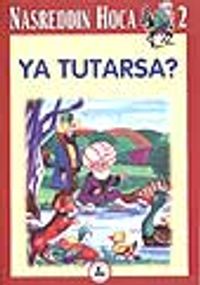 Ya Tutarsa 2 / Nasreddin Hoca