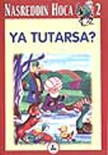 Ya Tutarsa 2 / Nasreddin Hoca