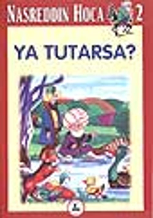 Ya Tutarsa 2 / Nasreddin Hoca