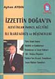 İzzettin Doğan'ın Alevi İslam İnancı, Kültürü İle İlgili Görüş ve Düşünceleri