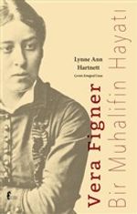 Vera Figner & Bir Muhalifin Hayatı