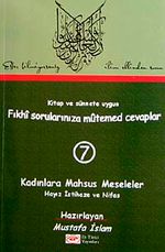 Fıkhi Sorularınıza Mütemed Cevaplar 7 Kadınlara Mahsus Meseleler & Hayız İstihaze ve Nifas