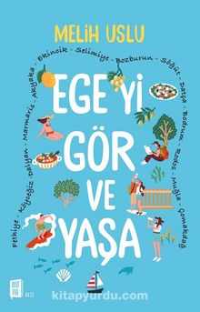 Ege’yi Gör ve Yaşa - Melih Uslu