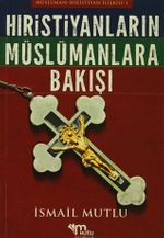 Hristiyanların Müslümanlara Bakışı Müslüman / Hristiyan İlişkisi - 1