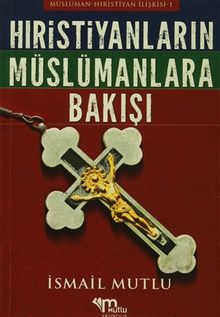 Hristiyanların Müslümanlara Bakışı Müslüman / Hristiyan İlişkisi - 1