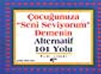 Çocuğunuza "Seni Seviyorum" Demenin Alternatif 101 Yolu