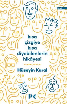 Kısa Çizgiye Kısa Diyebilenlerin Hikayesi - Hüseyin Kural