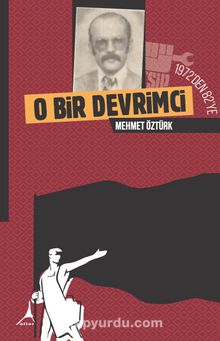 O Bir Devrimci 1972’den 82’ye - Mehmet Öztürk
