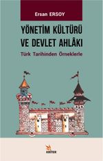 Yönetim Kültürü ve Devlet Ahlakı & Türk Tarihinden Örneklerle