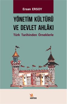 Yönetim Kültürü ve Devlet Ahlakı & Türk Tarihinden Örneklerle