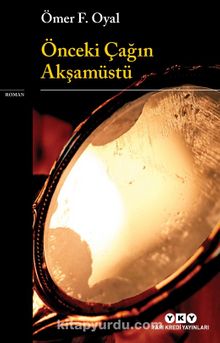 Önceki Çağın Akşamüstü - Ömer F. Oyal