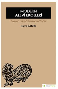 Modern Alevi Ekolleri & Tekleşen Süreç Çatallanan Yollar