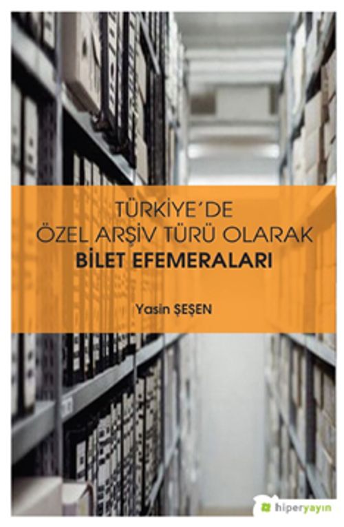 Türkiye'de Özel Arşiv Türü Olarak Bilet 	Efemeraları